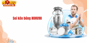 Soi kèo bóng NOHU90